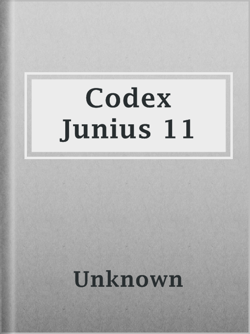 Title details for Codex Junius 11 by Unknown - Available
